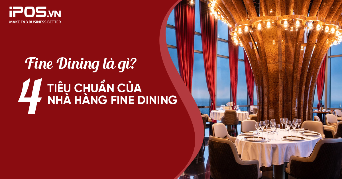 Fine Dining là gì? 4 Tiêu chuẩn của nhà hàng Fine Dining
