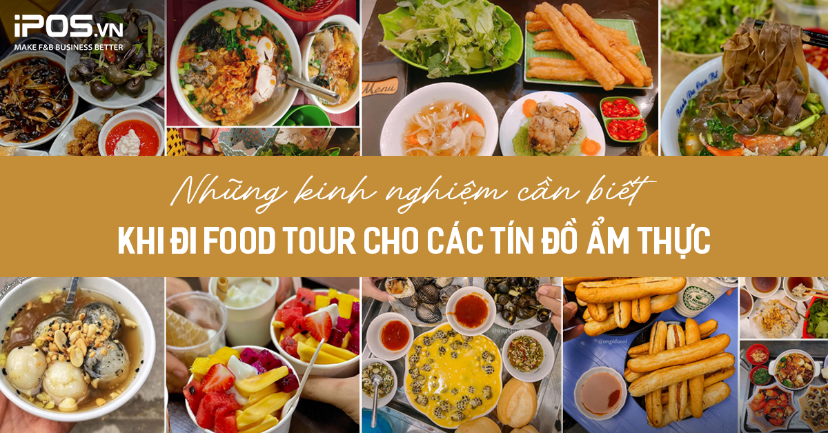 Những kinh nghiệm cần biết khi đi food tour cho các tín đồ ẩm thực