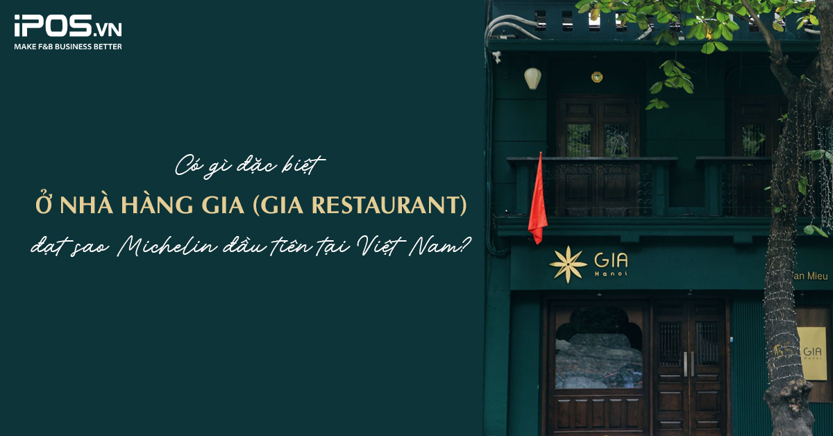 Có gì đặc biệt ở nhà hàng Gia (Gia Restaurant) đạt sao Michelin đầu tiên tại Việt Nam?