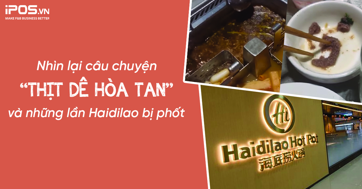 Nhìn lại câu chuyện “thịt dê hòa tan” và những lần Haidilao bị phốt