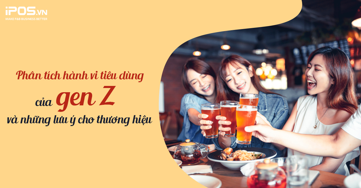 Phân tích hành vi tiêu dùng của Gen Z và những lưu ý cho thương hiệu