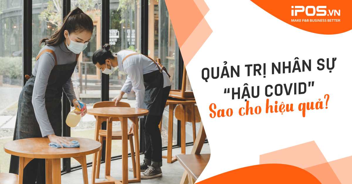 Quản trị nhân sự “hậu COVID” sao cho hiệu quả