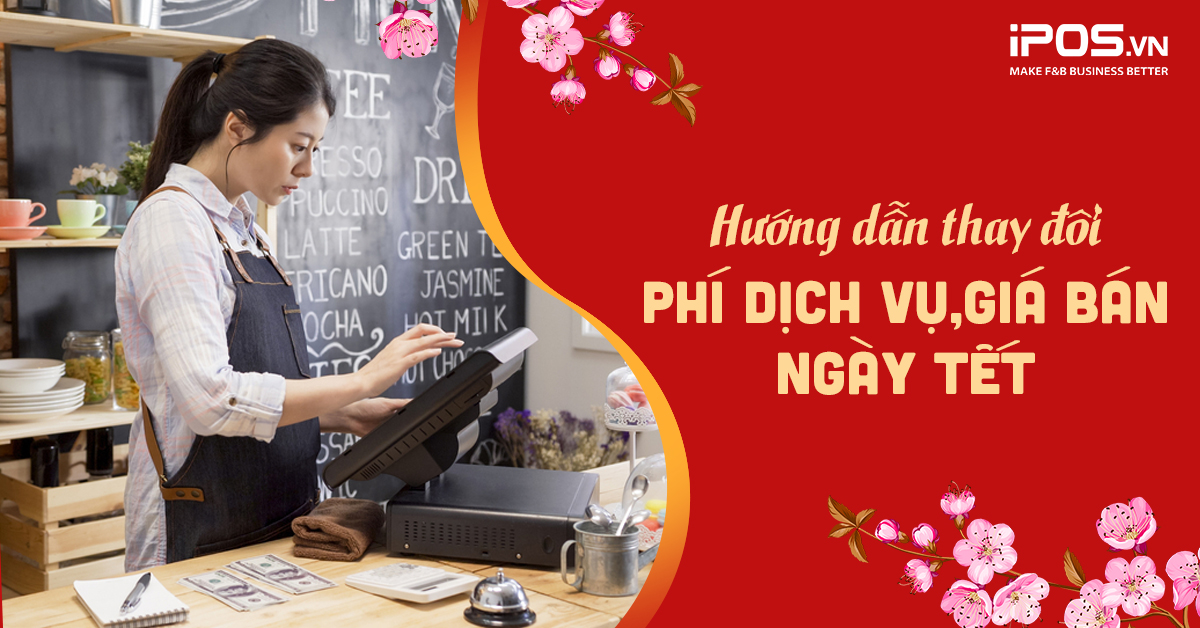 Thay đổi Phí dịch vụ, giá bán ngày Tết