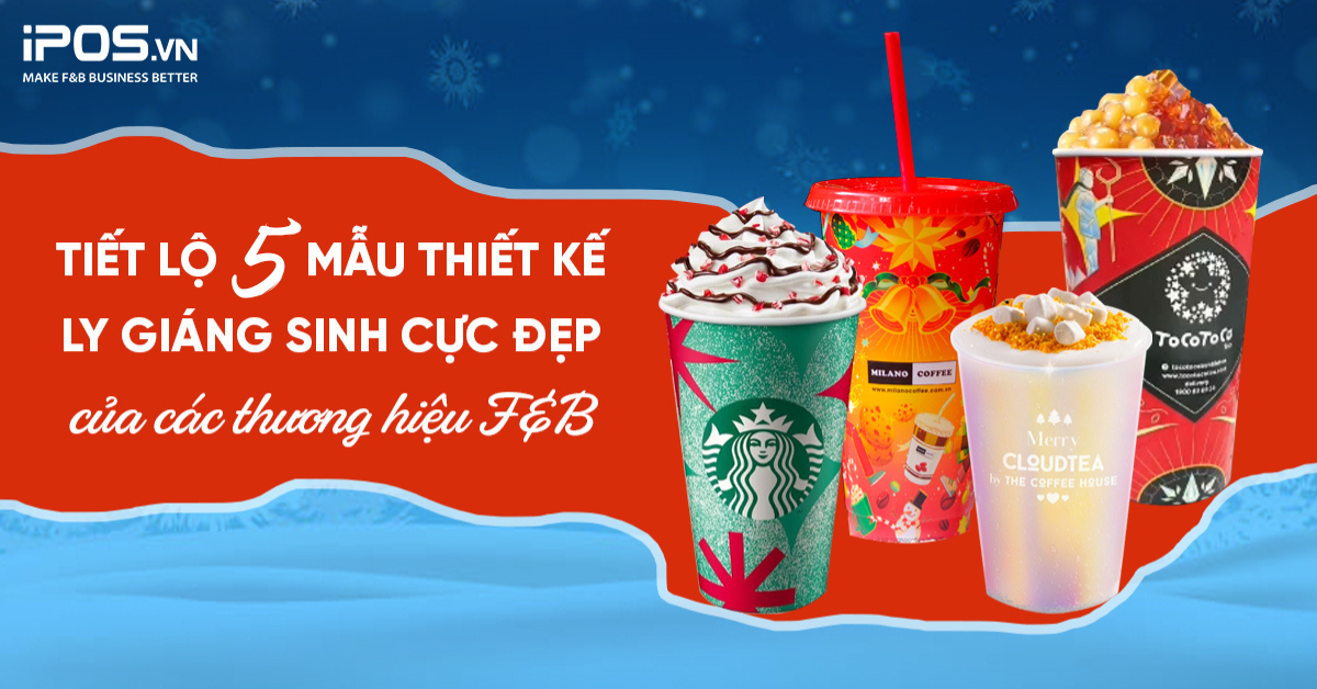 Tiết lộ 5 mẫu thiết kế ly Giáng Sinh cực đẹp của các thương hiệu F&B