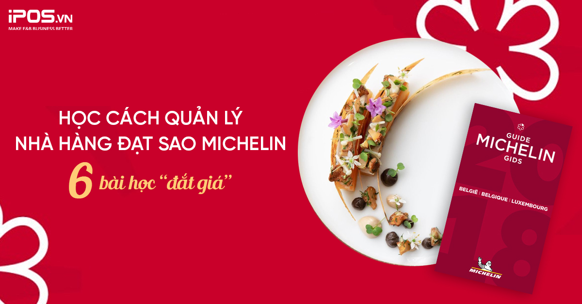 Học cách quản lý nhà hàng đạt sao Michelin – 6 bài học “đắt giá”