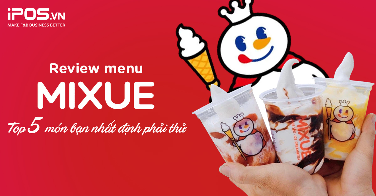Review menu Mixue: Top 5 món Mixue best seller bạn nhất định phải thử!