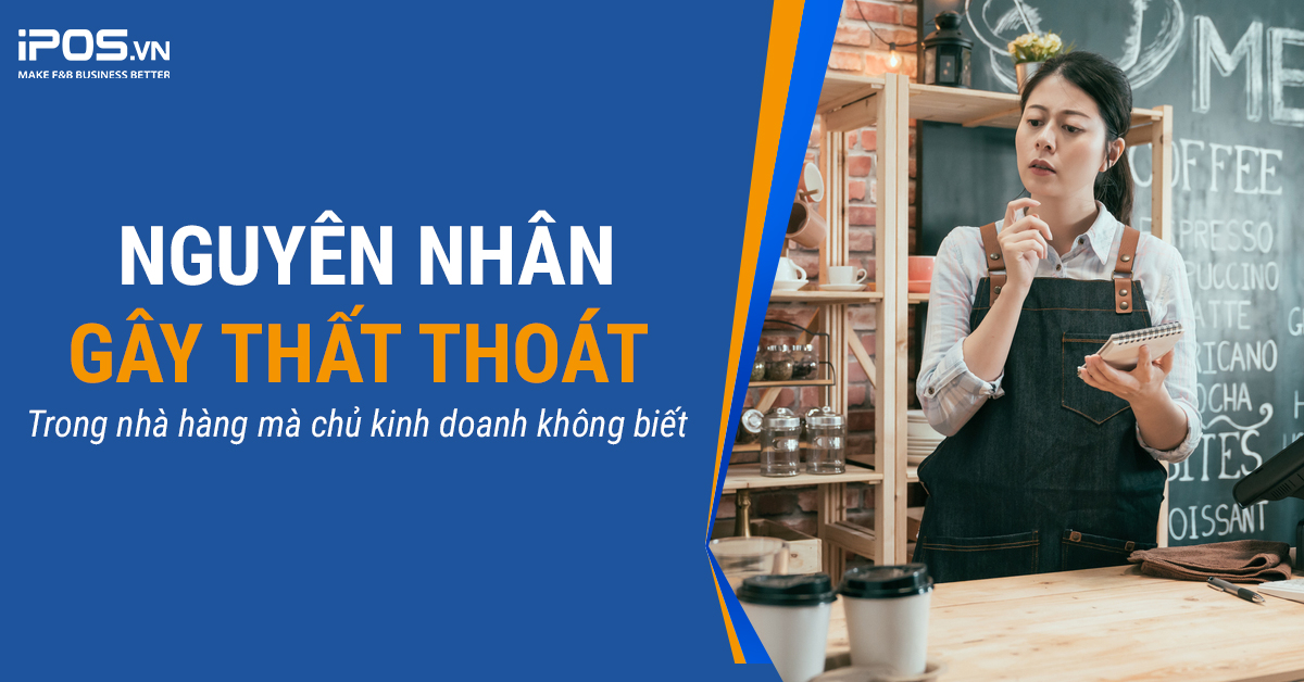 Nguyên nhân gây thất thoát trong nhà hàng mà chủ kinh doanh không biết