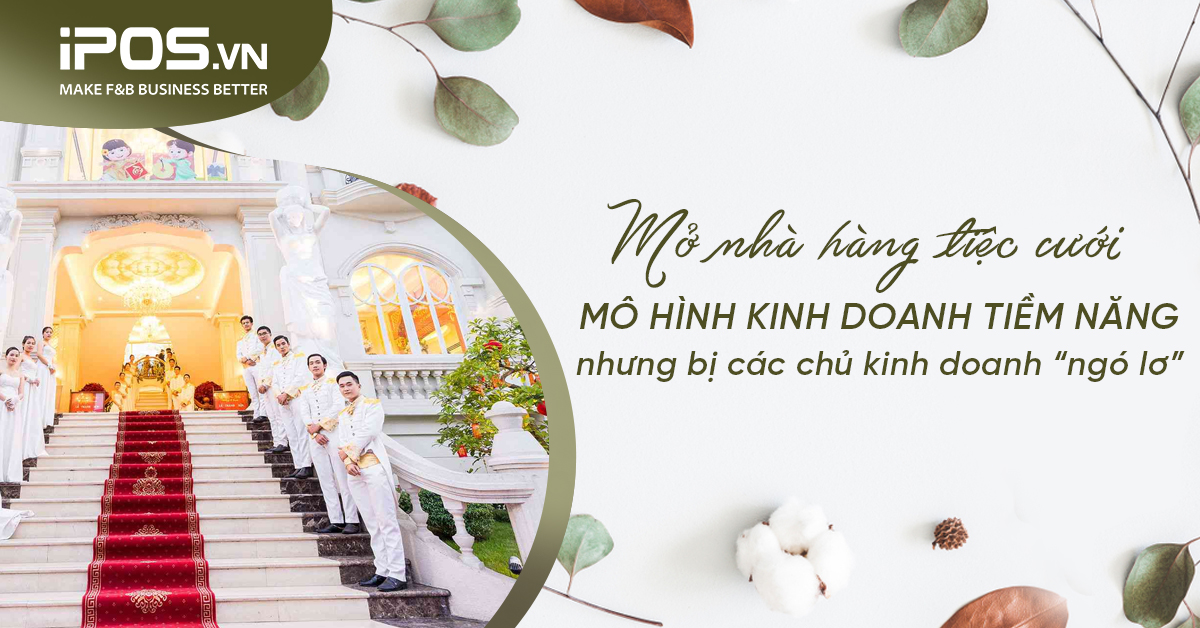 Mở nhà hàng tiệc cưới – Mô hình kinh doanh tiềm năng nhưng bị các chủ kinh doanh “ngó lơ”