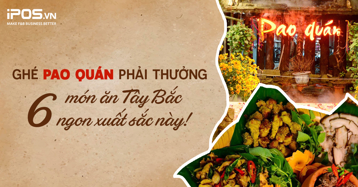Ghé Pao Quán phải thưởng 6 món ăn Tây Bắc ngon xuất sắc này!