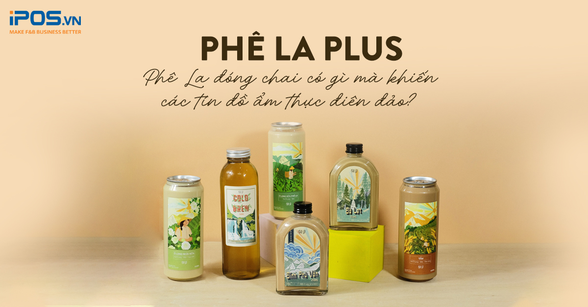 Phê La Plus – Phê La đóng chai có gì mà khiến các tín đồ ẩm thực điên đảo?