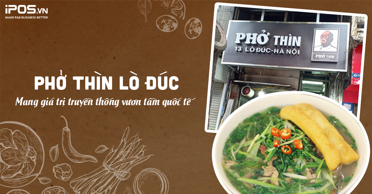 Phở Thìn Lò Đúc – Mang giá trị truyền thống vươn tầm quốc tế