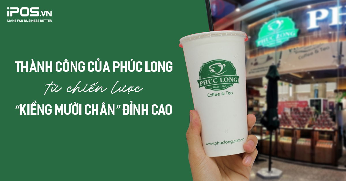 Thành công của Phúc Long từ chiến lược “kiềng mười chân” đỉnh cao