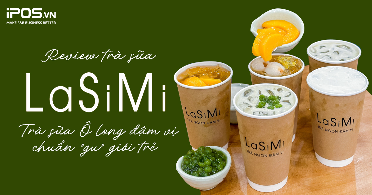 Review trà sữa LaSiMi – Trà sữa Ô long đậm vị chuẩn “gu” giới trẻ