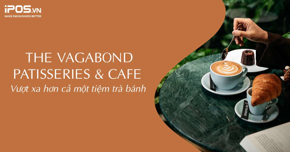 The Vagabond Patisseries & Cafe: Vượt xa hơn cả một tiệm trà bánh