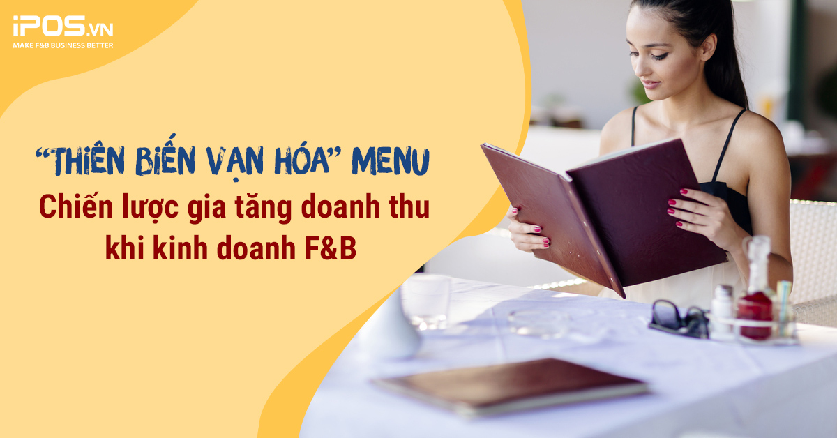 “Thiên biến vạn hóa” menu – Chiến lược gia tăng doanh thu khi kinh doanh F&B