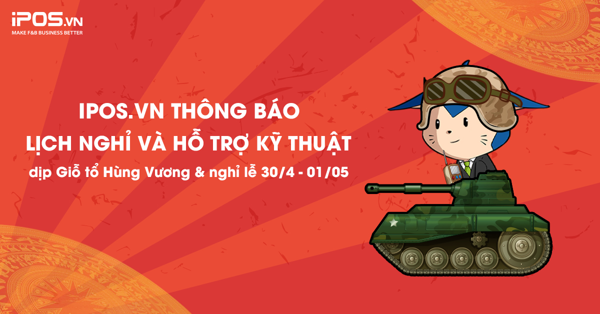 iPOS.vn thông báo: Lịch nghỉ và hỗ trợ kỹ thuật dịp Giỗ Tổ Hùng Vương và nghỉ lễ 30/04/2023 – 01/05/2023