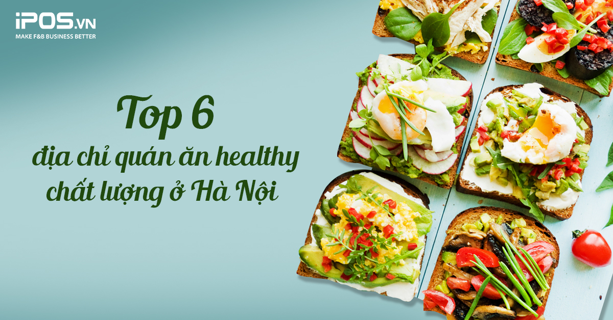 Top 6 địa chỉ quán ăn healthy chất lượng ở Hà Nội