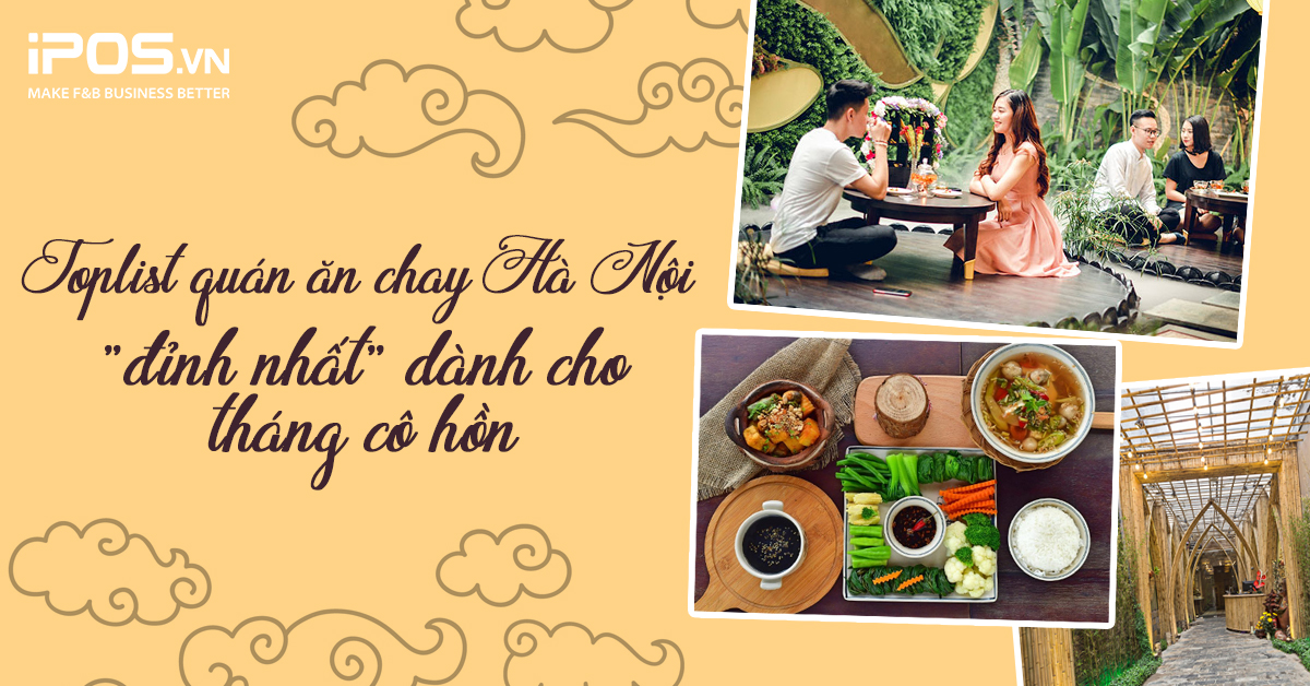 Toplist quán ăn chay Hà Nội “đỉnh nhất” dành cho tháng cô hồn