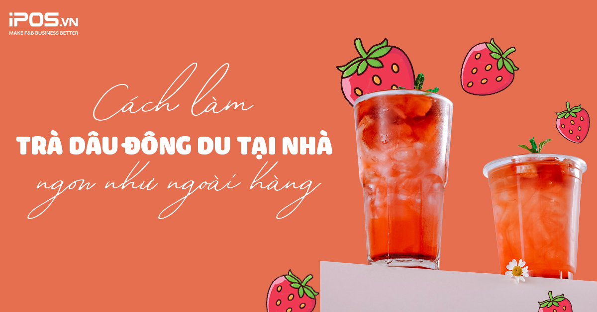 Cách làm trà dâu Đông Du tại nhà ngon như ngoài hàng