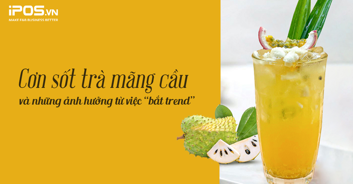 Cơn sốt trà mãng cầu và những ảnh hưởng từ việc “bắt trend”