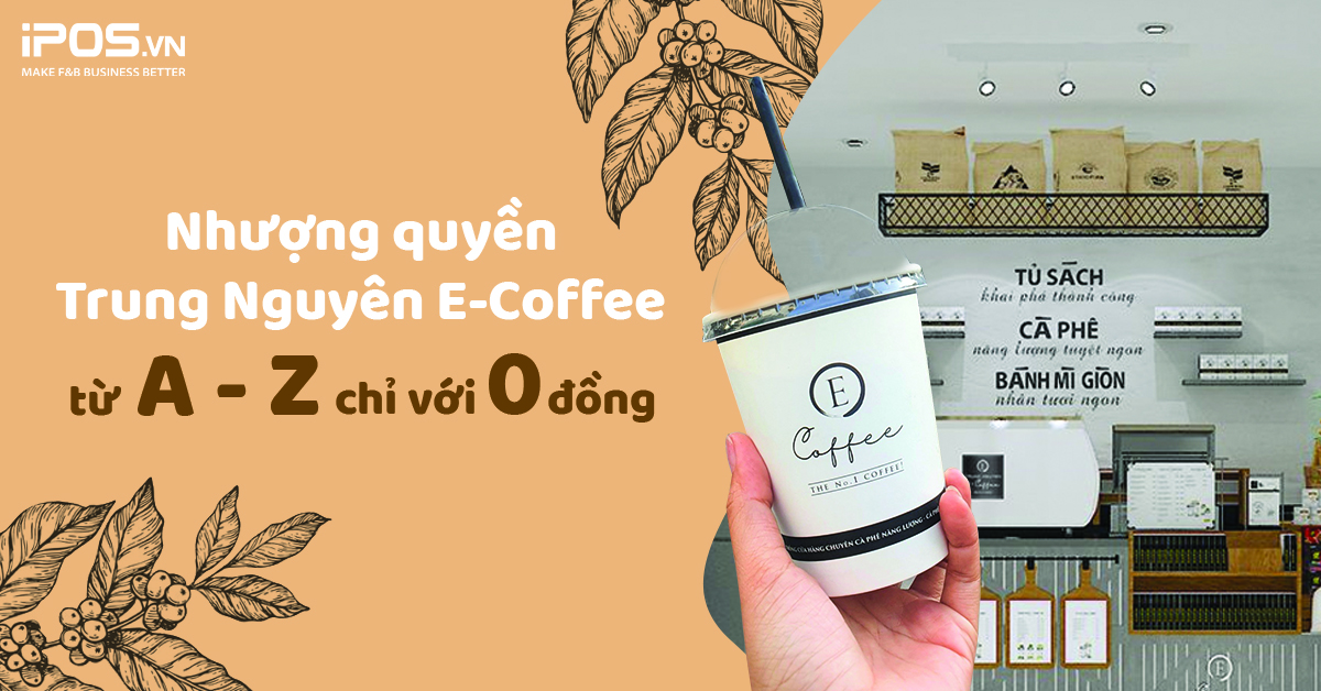 Nhượng quyền Trung Nguyên E-Coffee từ A – Z chỉ với 0 đồng