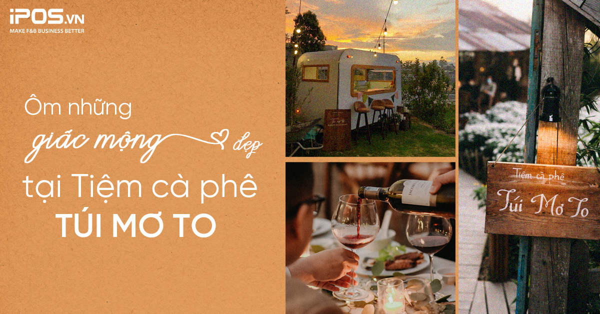 Ôm những giấc mộng đẹp tại Tiệm cà phê Túi Mơ To
