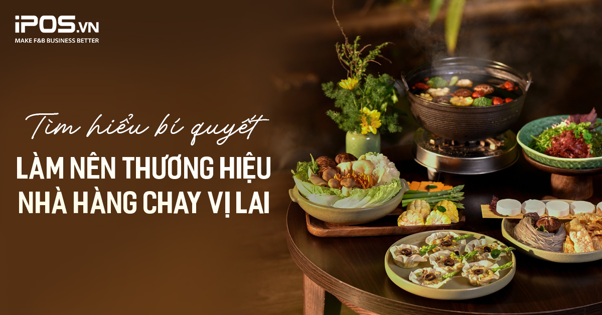 Tìm hiểu bí quyết làm nên thương hiệu nhà hàng chay Vị Lai
