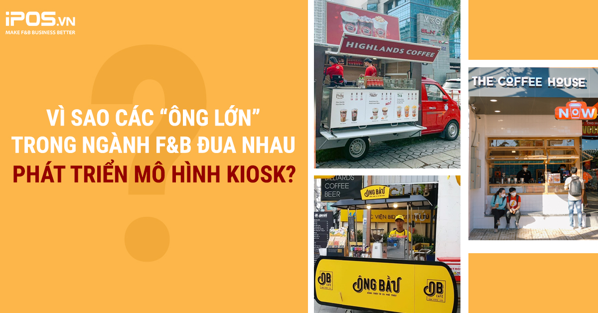 Vì sao các “ông lớn” trong ngành F&B đua nhau phát triển mô hình kiosk?