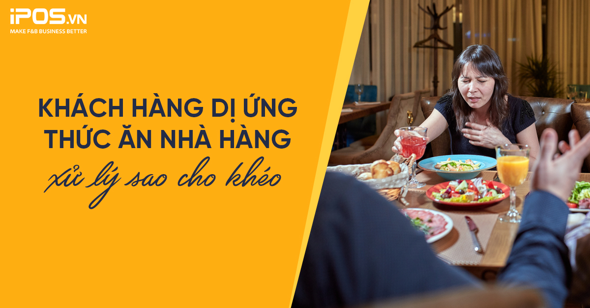 Khách hàng dị ứng thức ăn nhà hàng – xử lý sao cho khéo