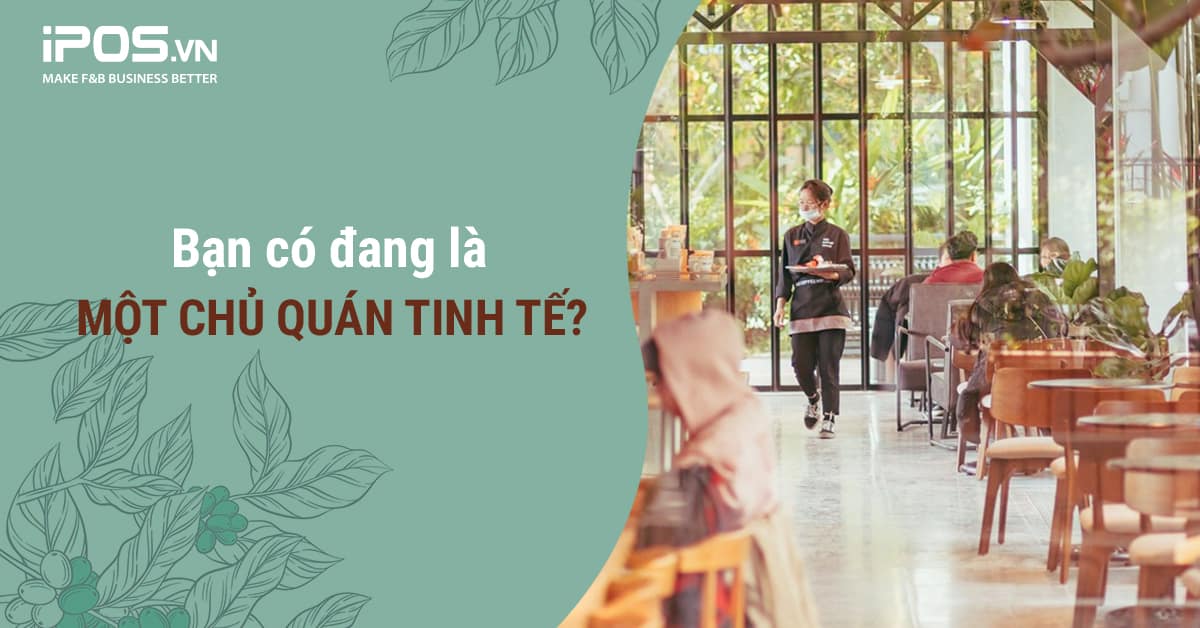 Bạn có đang là một chủ quán tinh tế?