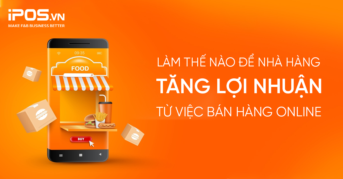 Làm thế nào để nhà hàng tăng lợi nhuận từ việc bán hàng online?