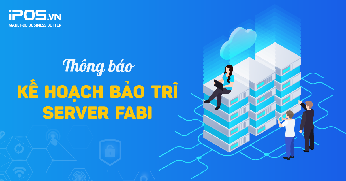 Thông báo: Kế hoạch bảo trì server FABi 2023