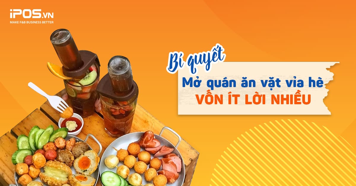 Bí quyết mở quán ăn vặt vỉa hè – Vốn ít lời nhiều