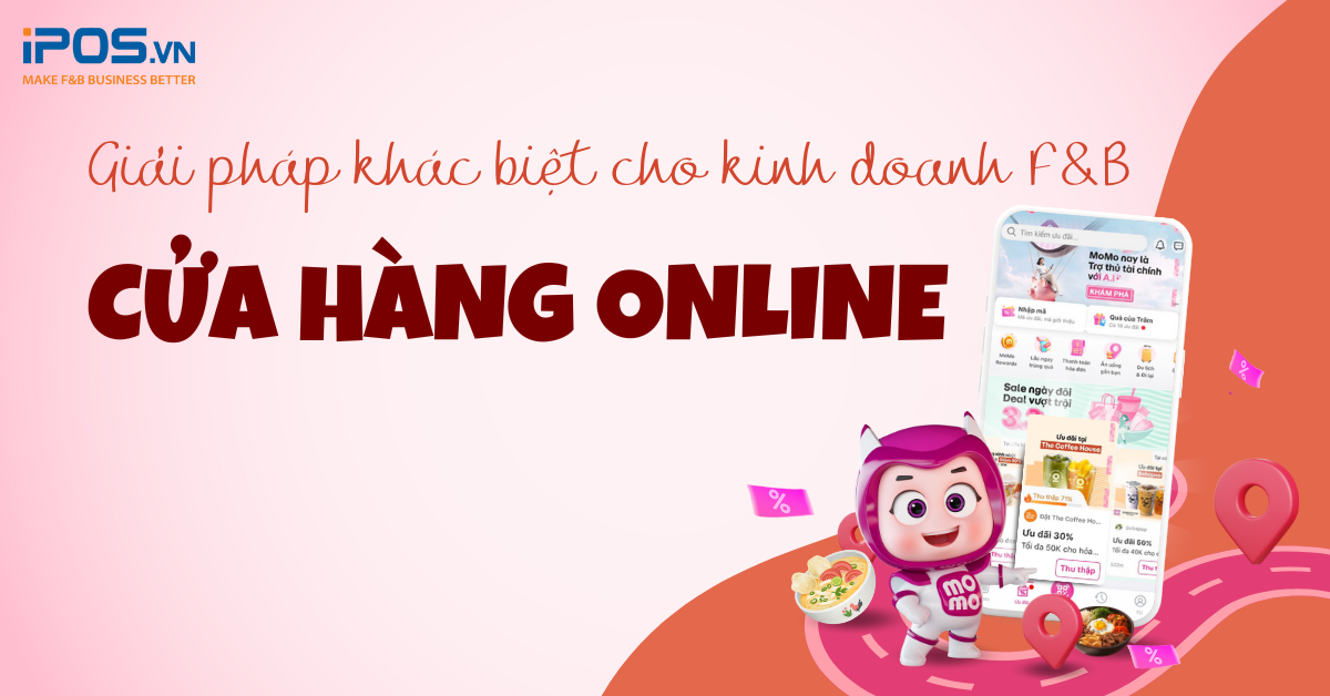 Cửa hàng Online – Giải pháp khác biệt cho kinh doanh F&B