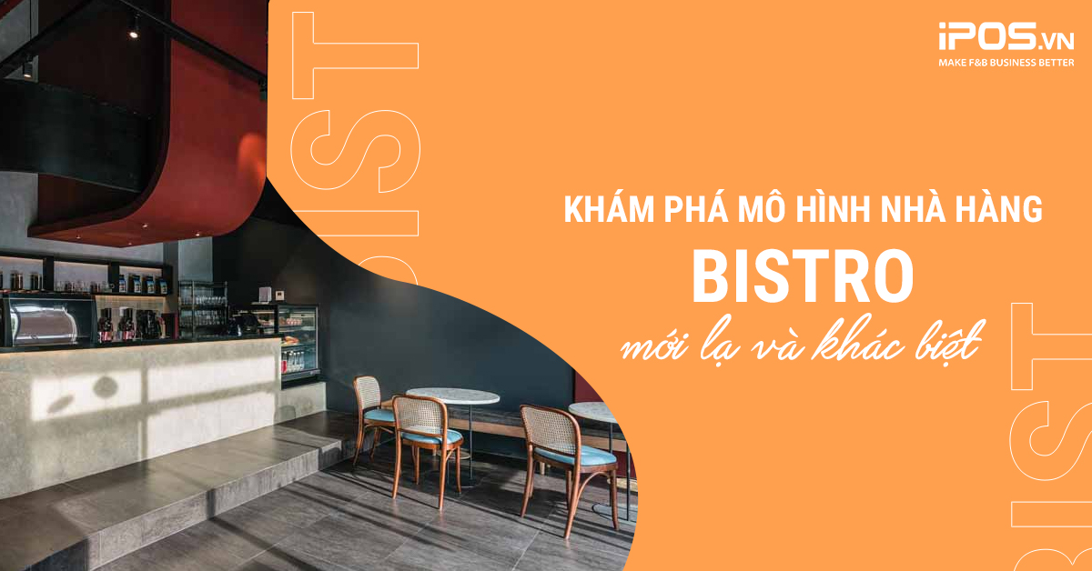 Khám phá mô hình nhà hàng Bistro mới lạ và khác biệt