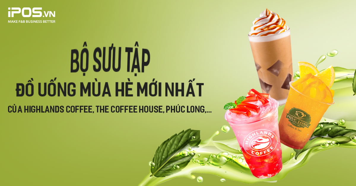 Bộ sưu tập đồ uống mùa hè mới nhất của Highlands Coffee, The Coffee House, Phúc Long,…