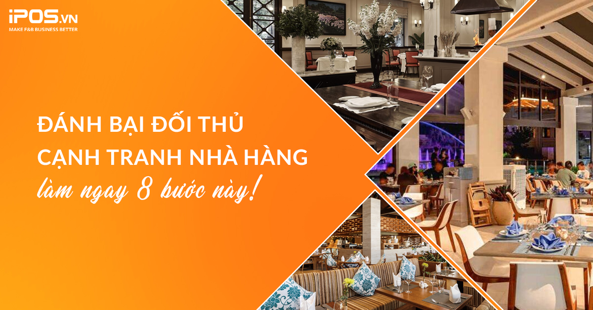Đánh bại đối thủ cạnh tranh nhà hàng, làm ngay 8 bước này!