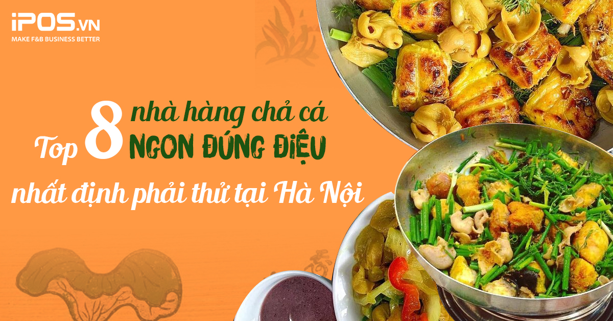 Top 8 nhà hàng chả cá ngon đúng điệu nhất định phải thử tại Hà Nội