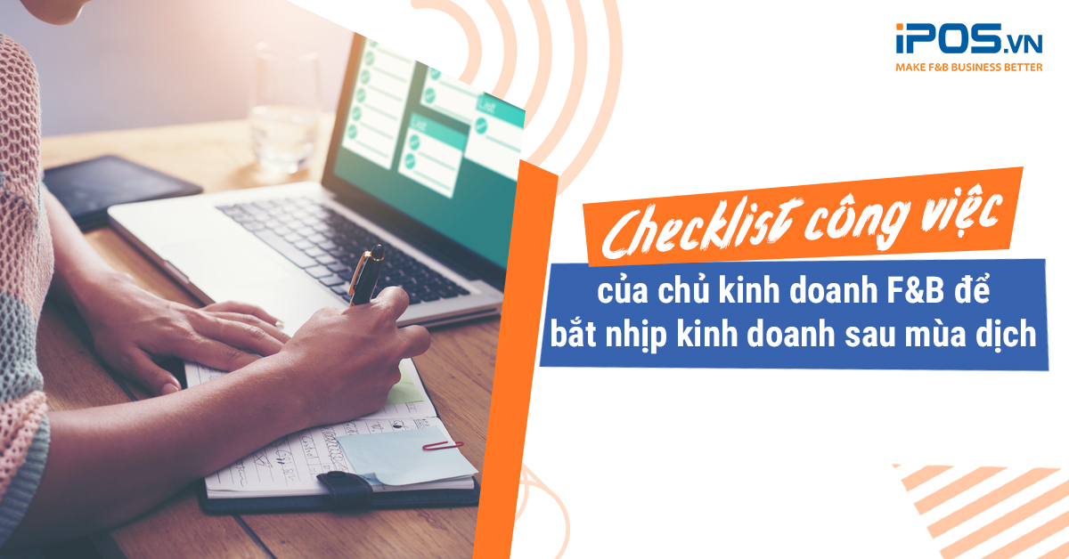 Checklist công việc của chủ kinh doanh F&B để bắt nhịp kinh doanh sau mùa dịch