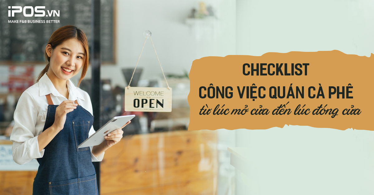 Checklist công việc quán cà phê từ lúc mở cửa đến lúc đóng cửa