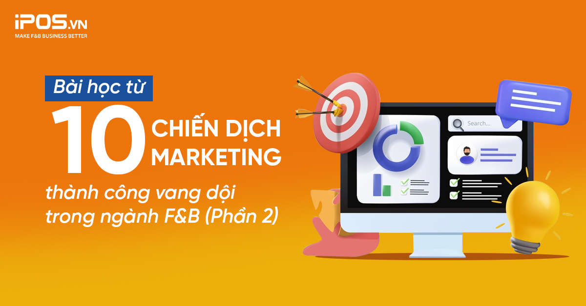 Case Study: Bài học từ 10 chiến dịch marketing thành công vang dội trong ngành F&B (Phần 2)