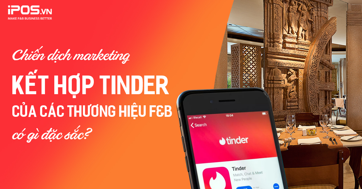 Chiến dịch marketing kết hợp Tinder của các thương hiệu F&B có gì đặc sắc?
