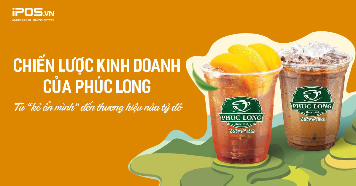 Chiến lược kinh doanh của Phúc Long Coffee & Tea – Từ “kẻ ẩn mình” đến thương hiệu nửa tỷ đô