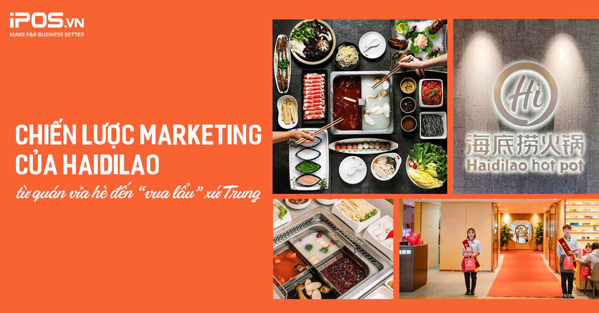 Chiến lược marketing của Haidilao – từ quán vỉa hè đến “vua lẩu” xứ Trung