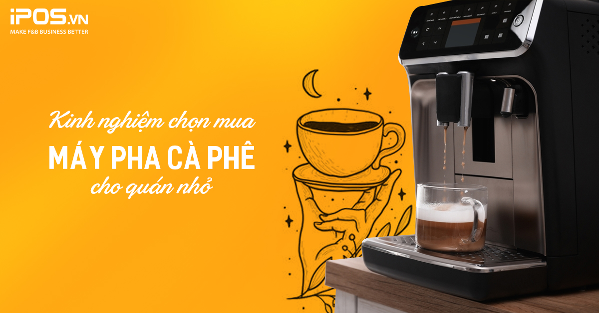 Kinh nghiệm chọn mua máy pha cà phê cho quán nhỏ