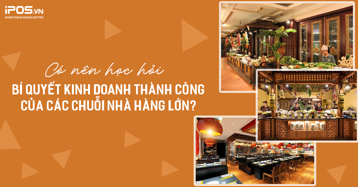 Có nên học hỏi bí quyết kinh doanh thành công của các nhà hàng lớn hay không?