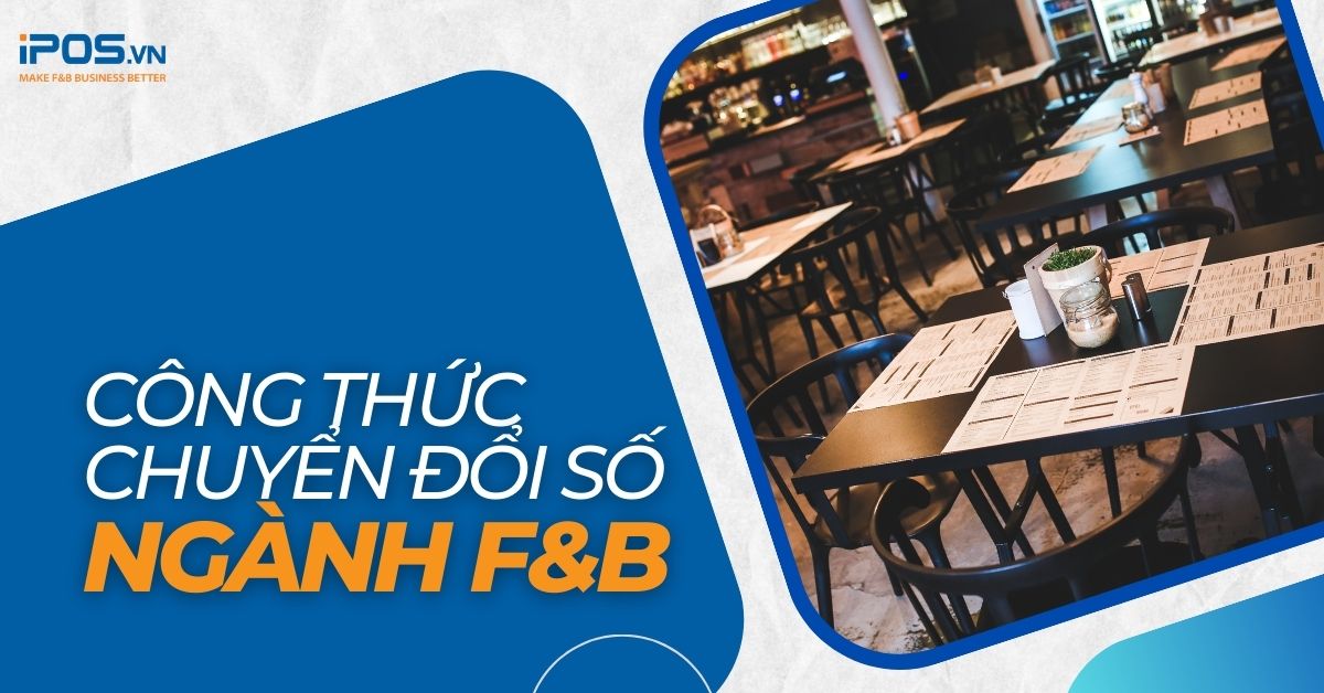 Công thức thành công trong cuộc đua chuyển đổi số ngành F&B