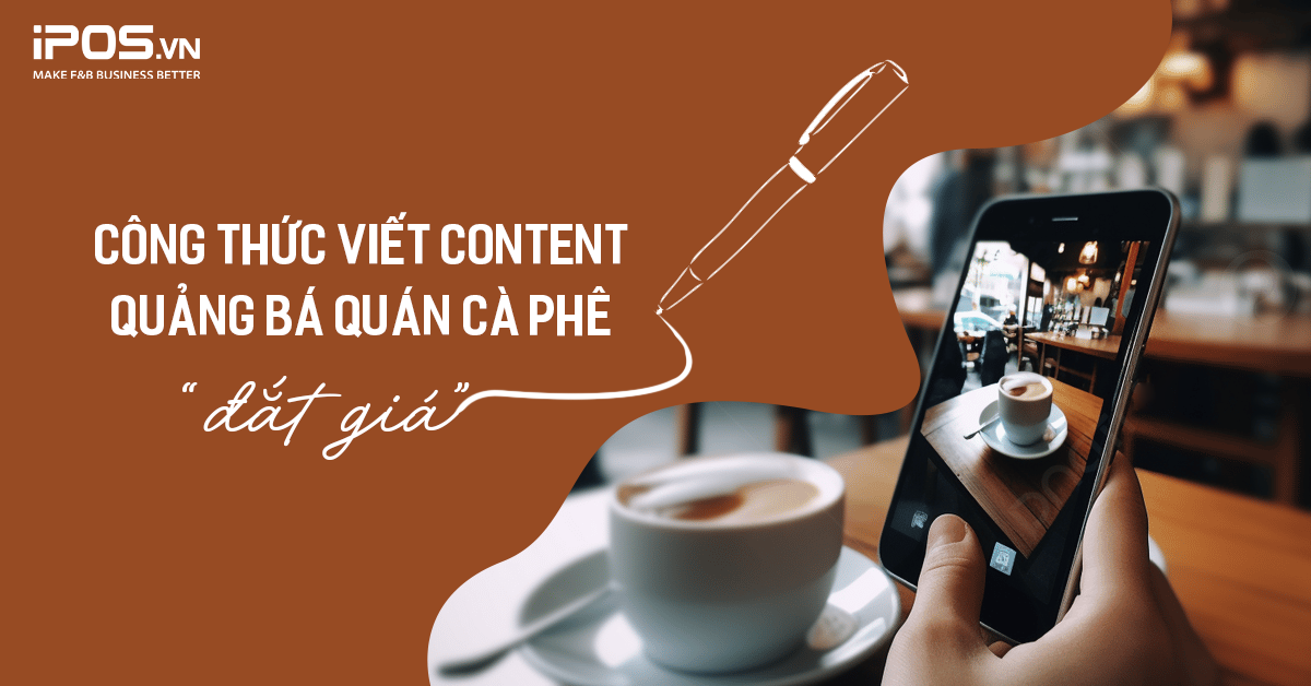 Công thức viết content quảng bá quán cà phê “đắt giá”