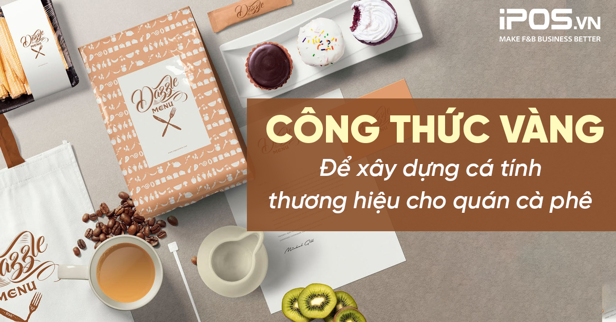 Công thức vàng để xây dựng cá tính thương hiệu cho quán cà phê