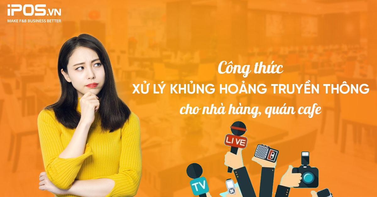 Công thức xử lý khủng hoảng truyền thông cho nhà hàng, quán cafe